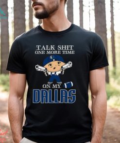 NBA Talk Shit One More Time On My Dallas Mavericks shirt
