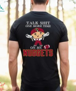 NBA Talk Shit One More Time On My Denver Nuggets shirt