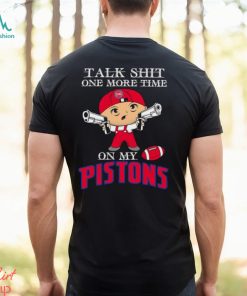 NBA Talk Shit One More Time On My Detroit Pistons shirt