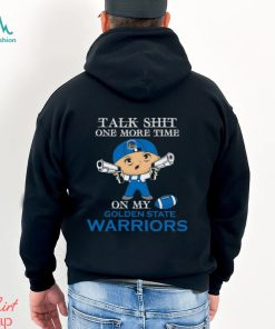 NBA Talk Shit One More Time On My Golden State Warriors shirt