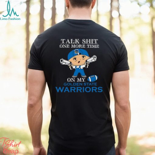 NBA Talk Shit One More Time On My Golden State Warriors shirt