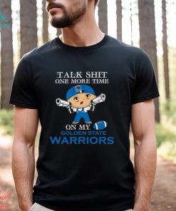 NBA Talk Shit One More Time On My Golden State Warriors shirt