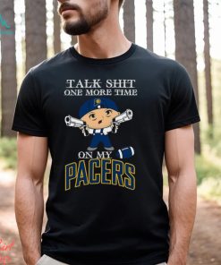 NBA Talk Shit One More Time On My Indiana Pacers shirt