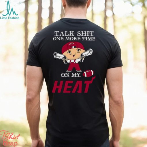 NBA Talk Shit One More Time On My Miami Heat shirt
