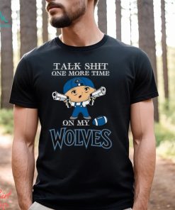 NBA Talk Shit One More Time On My Minnesota Timberwolves shirt