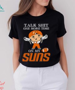 NBA Talk Shit One More Time On My Phoenix Suns shirt