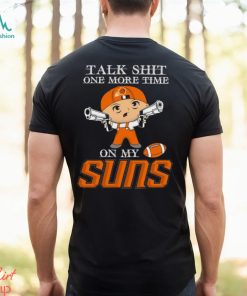 NBA Talk Shit One More Time On My Phoenix Suns shirt
