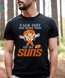 NBA Talk Shit One More Time On My Phoenix Suns shirt