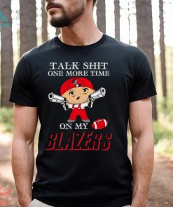 NBA Talk Shit One More Time On My Portland Trail Blazers shirt