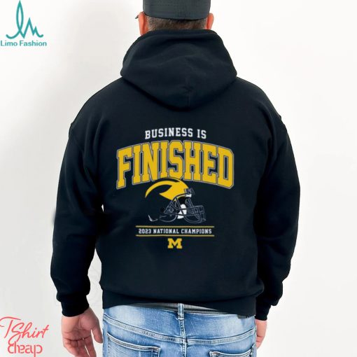 NCAA Michigan Wolverines Business Is Finished 2023 National Champions T Shirt