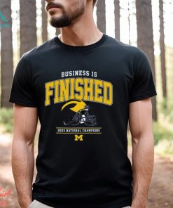 NCAA Michigan Wolverines Business Is Finished 2023 National Champions T Shirt