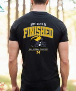 NCAA Michigan Wolverines Business Is Finished 2023 National Champions T Shirt