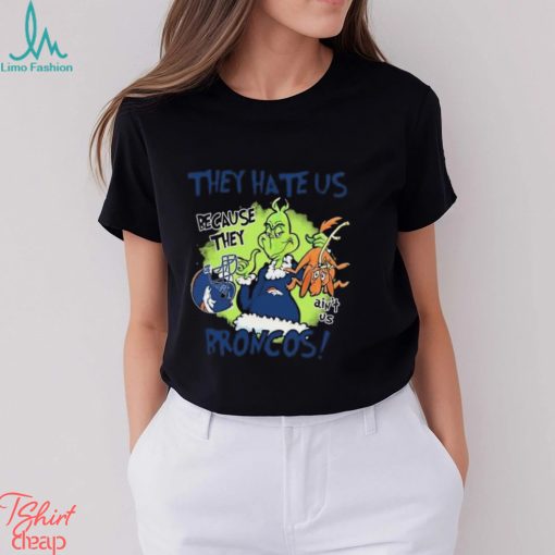 NFL Denver Broncos Grinch They Hate Us Because They Ain’t Us Denver Broncos T Shirt