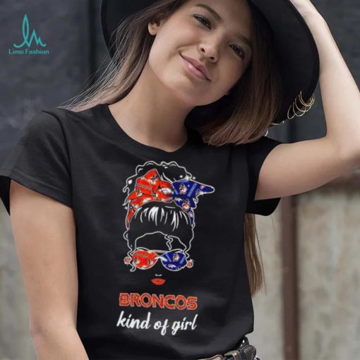 NFL Denver Broncos Kind Of Girl shirt