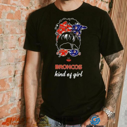 NFL Denver Broncos Kind Of Girl shirt