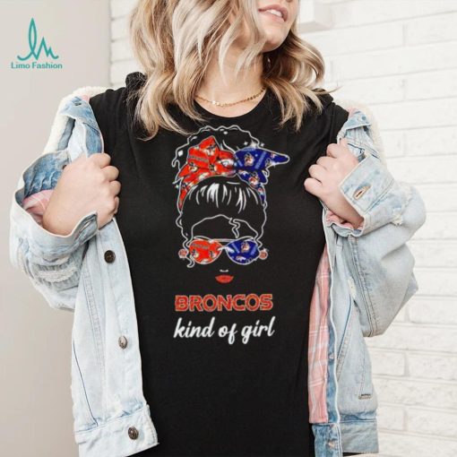 NFL Denver Broncos Kind Of Girl shirt