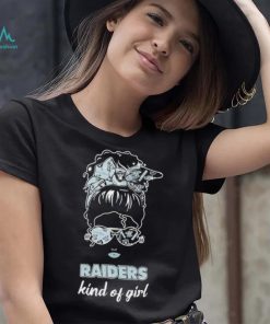 NFL Las Vegas Raiders Kind Of Girl shirt, hoodie, sweater, long sleeve and tank top NFL Las Vegas Raiders Kind Of Girl shirt