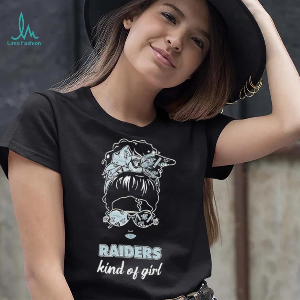 NFL Las Vegas Raiders Kind Of Girl shirt NFL Las Vegas Raiders Kind Of Girl shirt
