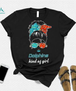 NFL Miami Dolphins Kind Of Girl shirt