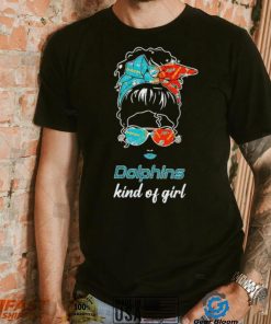 NFL Miami Dolphins Kind Of Girl shirt