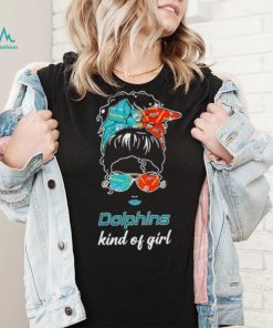 NFL Miami Dolphins Kind Of Girl shirt