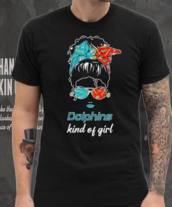 NFL Miami Dolphins Kind Of Girl shirt