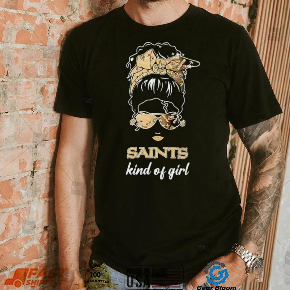 NFL New Orleans Saints Kind Of Girl shirt NFL New Orleans Saints Kind Of Girl shirt
