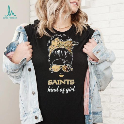 NFL New Orleans Saints Kind Of Girl shirt
