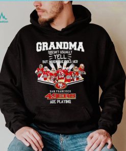 NFL San Francisco 49ers Grandma Doesn’t Usually Yell But When She Does Her signature shirt
