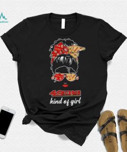 NFL San Francisco 49ers Kind Of Girl shirt