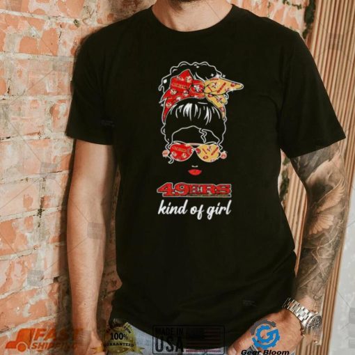 NFL San Francisco 49ers Kind Of Girl shirt