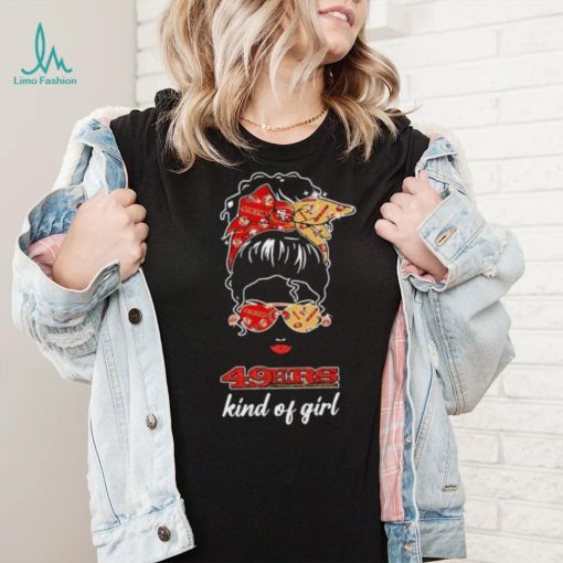 NFL San Francisco 49ers Kind Of Girl shirt