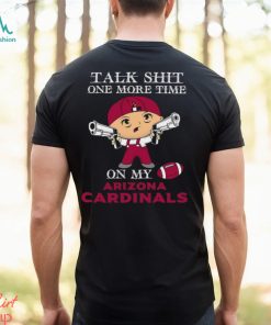 NFL Talk Shit One More Time On My Arizona Cardinals shirt