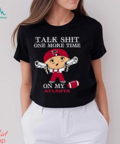 NFL Talk Shit One More Time On My Atlanta Falcons shirt
