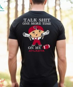 NFL Talk Shit One More Time On My Atlanta Falcons shirt