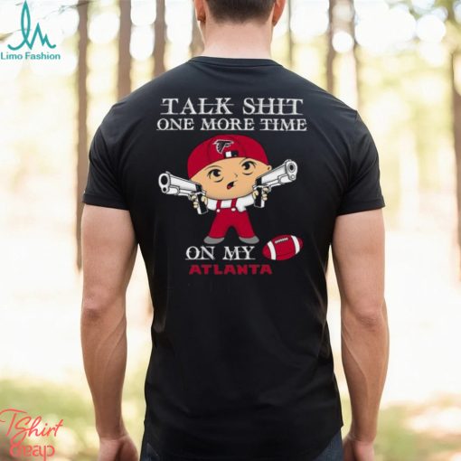 NFL Talk Shit One More Time On My Atlanta Falcons shirt