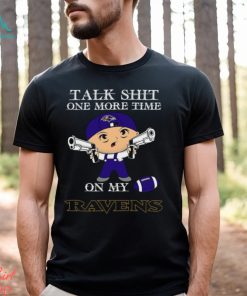 NFL Talk Shit One More Time On My Baltimore Ravens shirt