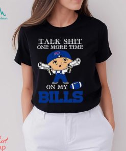 NFL Talk Shit One More Time On My Buffalo Bills shirt