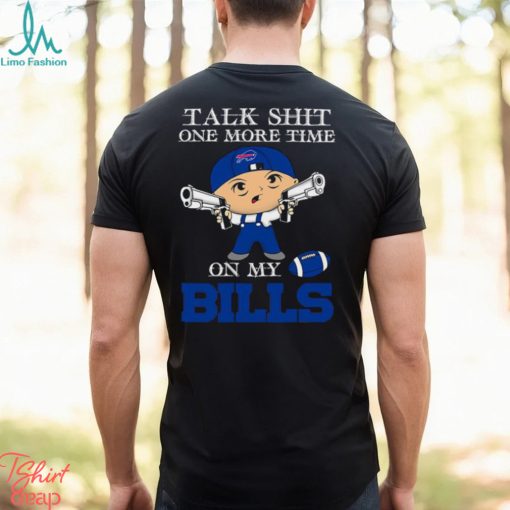 NFL Talk Shit One More Time On My Buffalo Bills shirt