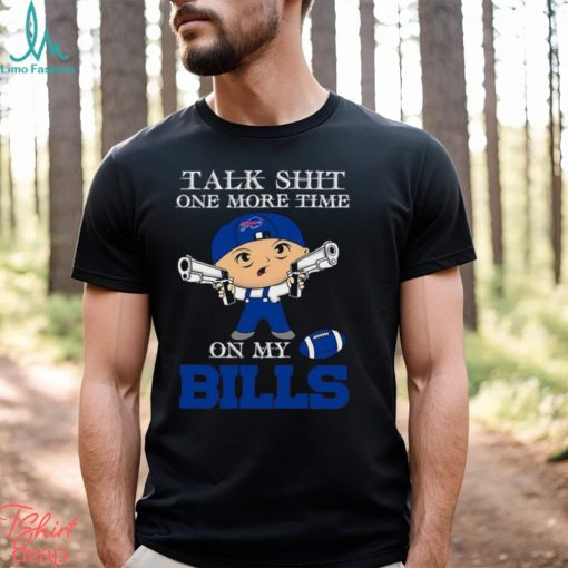 NFL Talk Shit One More Time On My Buffalo Bills shirt
