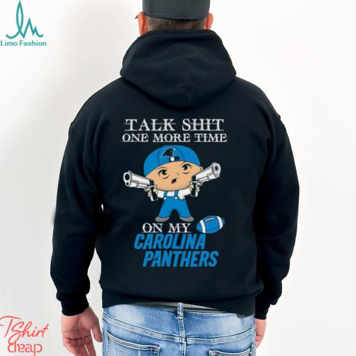NFL Talk Shit One More Time On My Carolina Panthers shirt