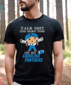 NFL Talk Shit One More Time On My Carolina Panthers shirt