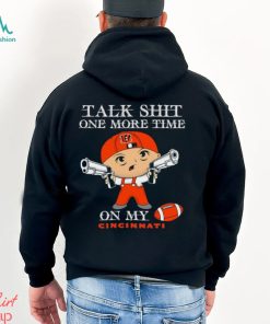 NFL Talk Shit One More Time On My Cincinnati Bengals shirt