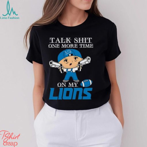 NFL Talk Shit One More Time On My Detroit Lions shirt