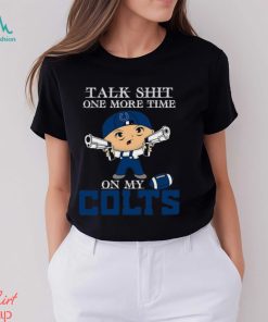NFL Talk Shit One More Time On My Indianapolis Colts shirt