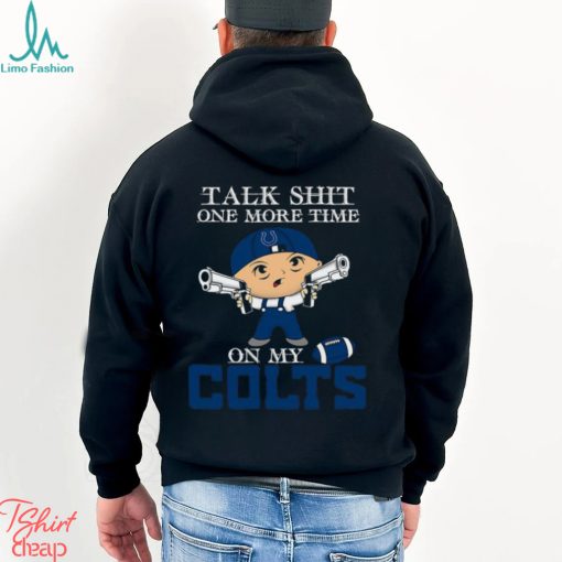 NFL Talk Shit One More Time On My Indianapolis Colts shirt