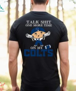 NFL Talk Shit One More Time On My Indianapolis Colts shirt