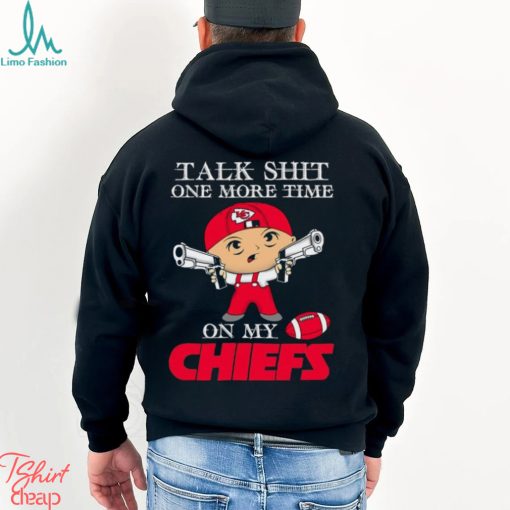 NFL Talk Shit One More Time On My Kansas City Chiefs shirt