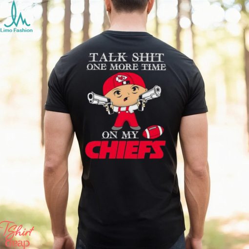 NFL Talk Shit One More Time On My Kansas City Chiefs shirt