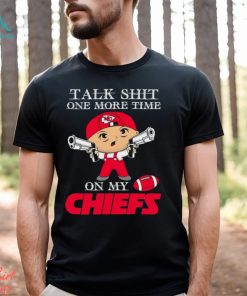 NFL Talk Shit One More Time On My Kansas City Chiefs shirt